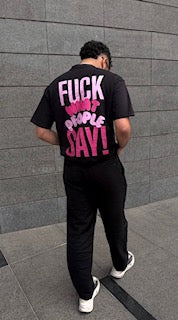 Camiseta Fuck what the people say