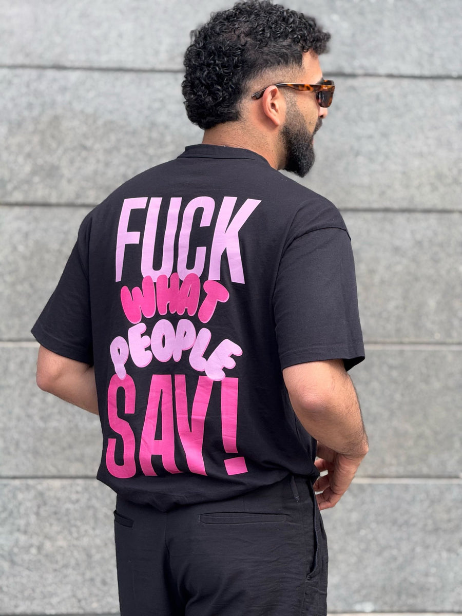 Camiseta Fuck what the people say